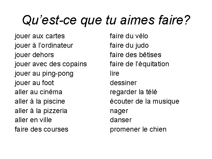 Qu’est-ce que tu aimes faire? jouer aux cartes jouer à l’ordinateur jouer dehors jouer