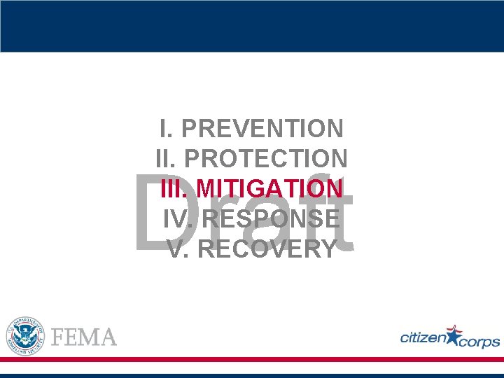 I. PREVENTION II. PROTECTION III. MITIGATION IV. RESPONSE V. RECOVERY Draft 