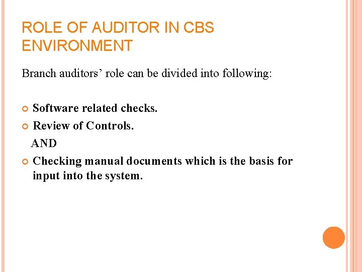 ROLE OF AUDITOR IN CBS ENVIRONMENT Branch auditors’ role can be divided into following: