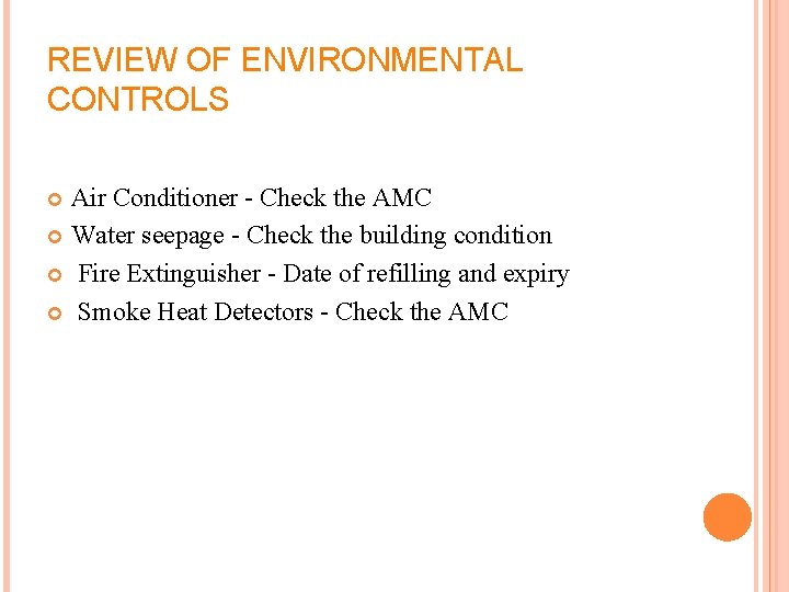 REVIEW OF ENVIRONMENTAL CONTROLS Air Conditioner Check the AMC Water seepage Check the building