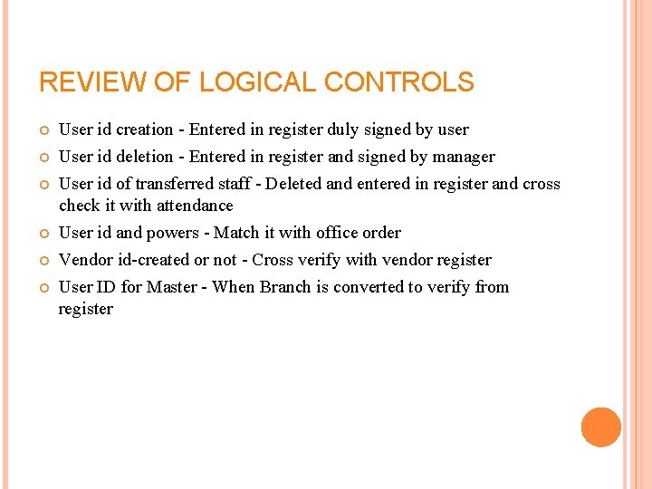REVIEW OF LOGICAL CONTROLS User id creation Entered in register duly signed by user