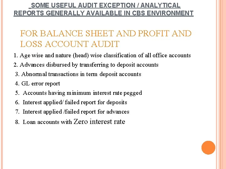 SOME USEFUL AUDIT EXCEPTION / ANALYTICAL REPORTS GENERALLY AVAILABLE IN CBS ENVIRONMENT FOR BALANCE