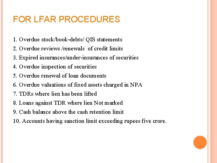 FOR LFAR PROCEDURES 1. Overdue stock/book debts/ QIS statements 2. Overdue reviews /renewals of