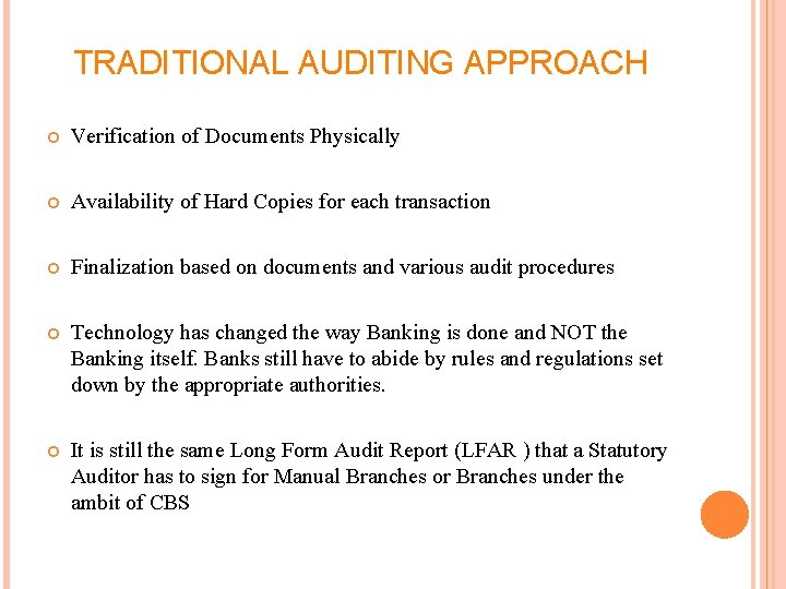 TRADITIONAL AUDITING APPROACH Verification of Documents Physically Availability of Hard Copies for each transaction