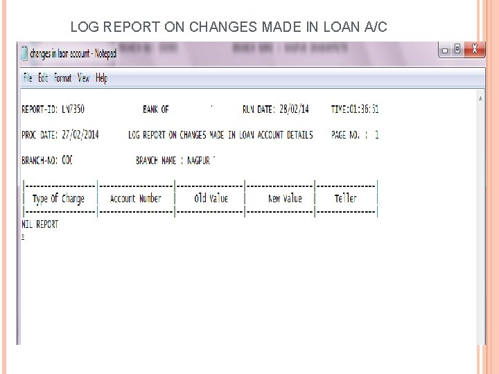 LOG REPORT ON CHANGES MADE IN LOAN A/C 