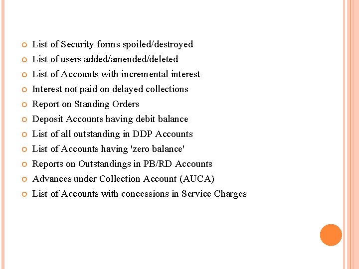  List of Security forms spoiled/destroyed List of users added/amended/deleted List of Accounts with