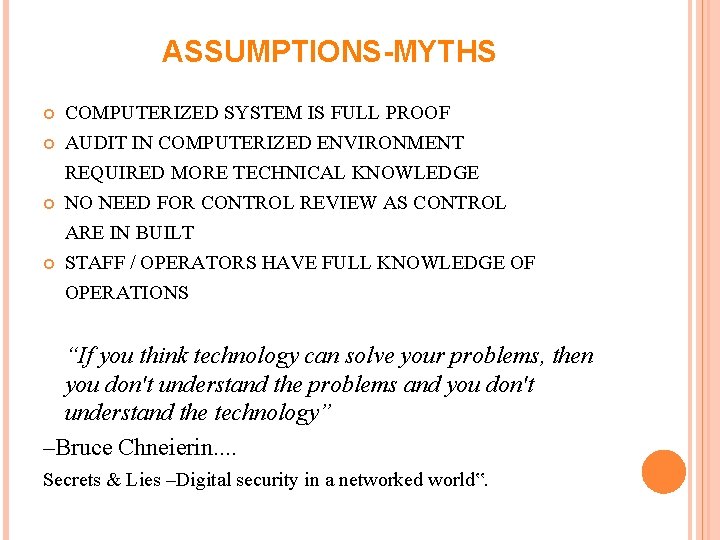ASSUMPTIONS-MYTHS COMPUTERIZED SYSTEM IS FULL PROOF AUDIT IN COMPUTERIZED ENVIRONMENT REQUIRED MORE TECHNICAL KNOWLEDGE