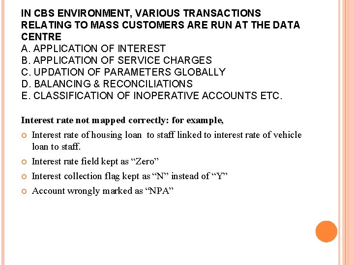 IN CBS ENVIRONMENT, VARIOUS TRANSACTIONS RELATING TO MASS CUSTOMERS ARE RUN AT THE DATA