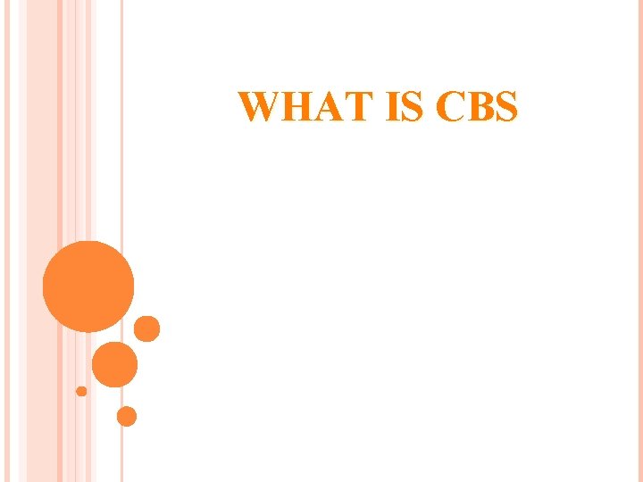 WHAT IS CBS 