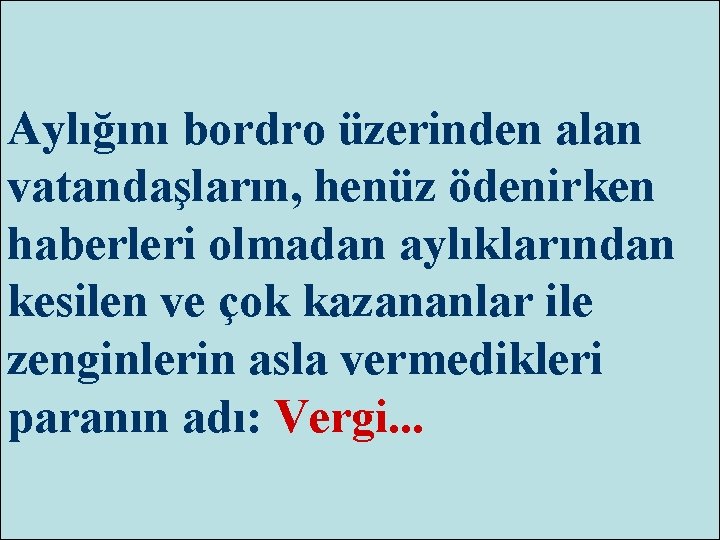 Aylığını bordro üzerinden alan vatandaşların, henüz ödenirken haberleri olmadan aylıklarından kesilen ve çok kazananlar