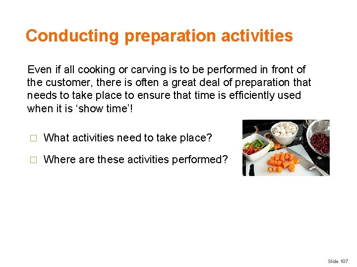 Conducting preparation activities Even if all cooking or carving is to be performed in