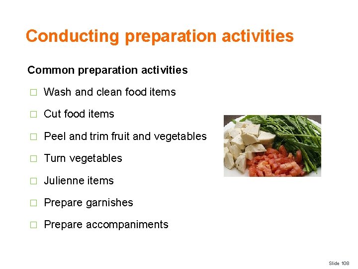 Conducting preparation activities Common preparation activities � Wash and clean food items � Cut