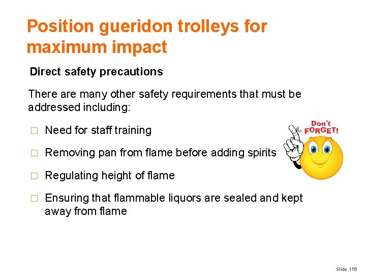 Position gueridon trolleys for maximum impact Direct safety precautions There are many other safety