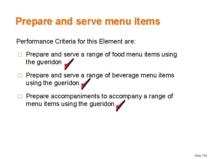 Prepare and serve menu items Performance Criteria for this Element are: � Prepare and