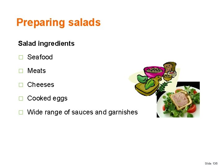 Preparing salads Salad ingredients � Seafood � Meats � Cheeses � Cooked eggs �