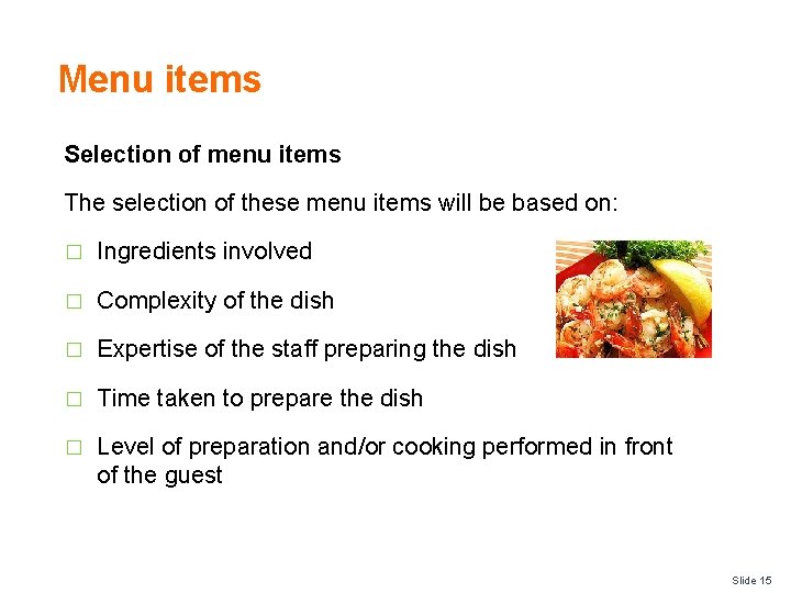 Menu items Selection of menu items The selection of these menu items will be