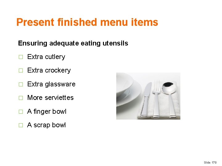 Present finished menu items Ensuring adequate eating utensils � Extra cutlery � Extra crockery