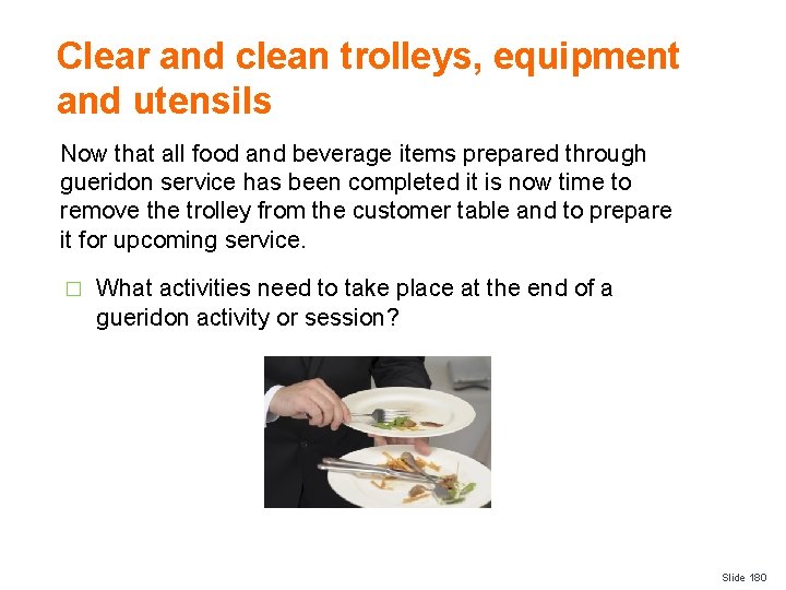 Clear and clean trolleys, equipment and utensils Now that all food and beverage items
