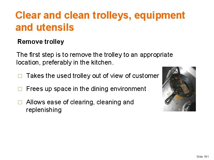 Clear and clean trolleys, equipment and utensils Remove trolley The first step is to