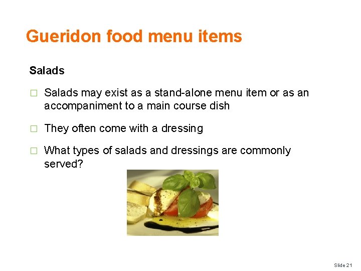 Gueridon food menu items Salads � Salads may exist as a stand-alone menu item