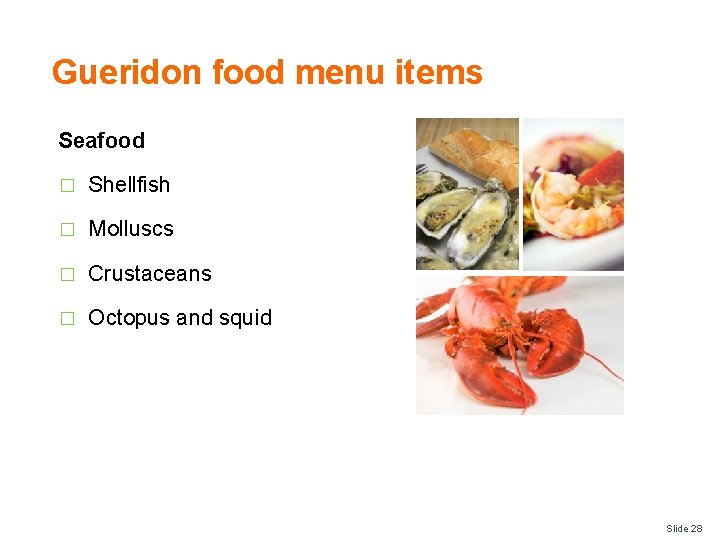 Gueridon food menu items Seafood � Shellfish � Molluscs � Crustaceans � Octopus and