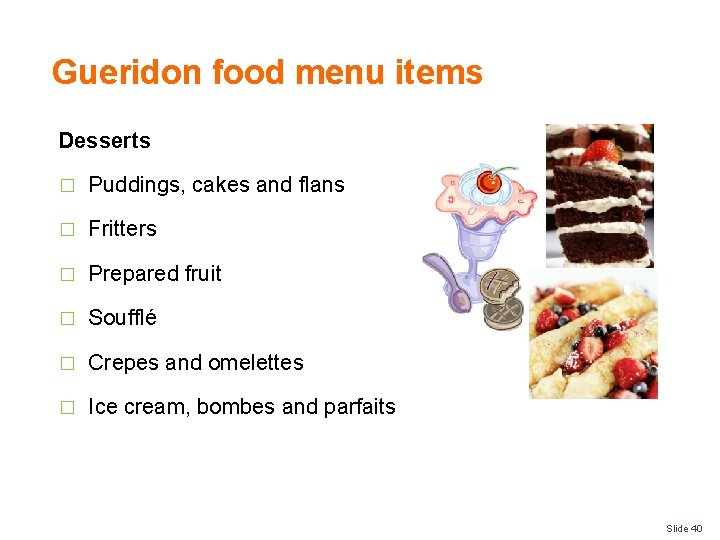 Gueridon food menu items Desserts � Puddings, cakes and flans � Fritters � Prepared