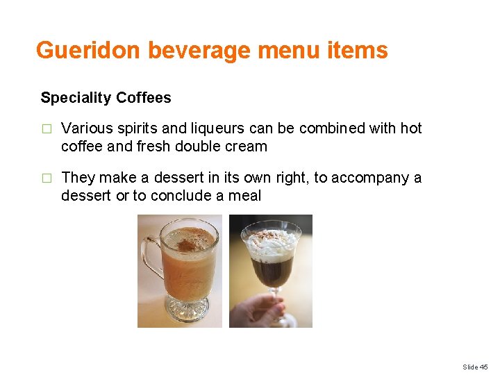Gueridon beverage menu items Speciality Coffees � Various spirits and liqueurs can be combined