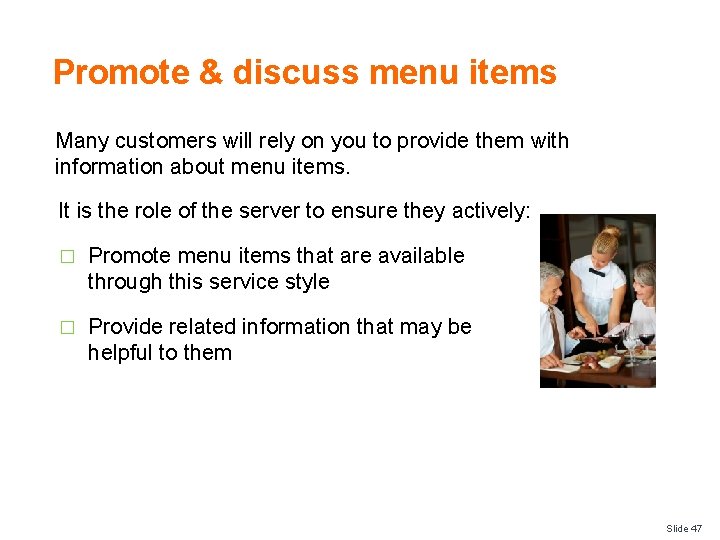 Promote & discuss menu items Many customers will rely on you to provide them