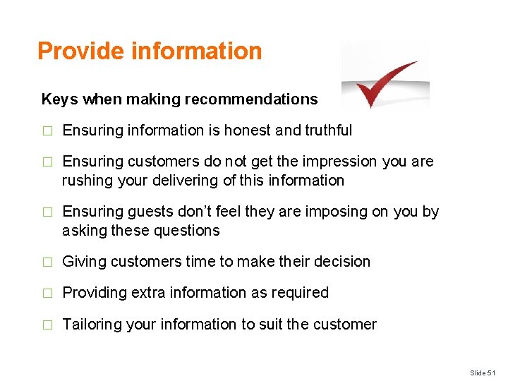 Provide information Keys when making recommendations � Ensuring information is honest and truthful �