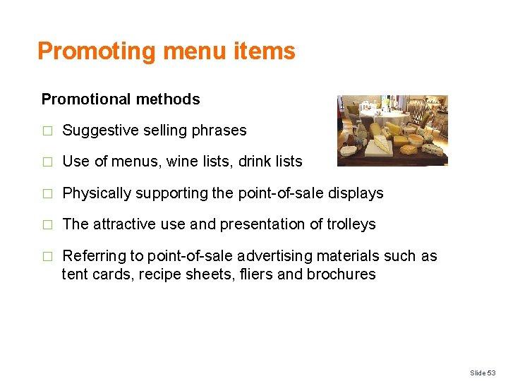 Promoting menu items Promotional methods � Suggestive selling phrases � Use of menus, wine