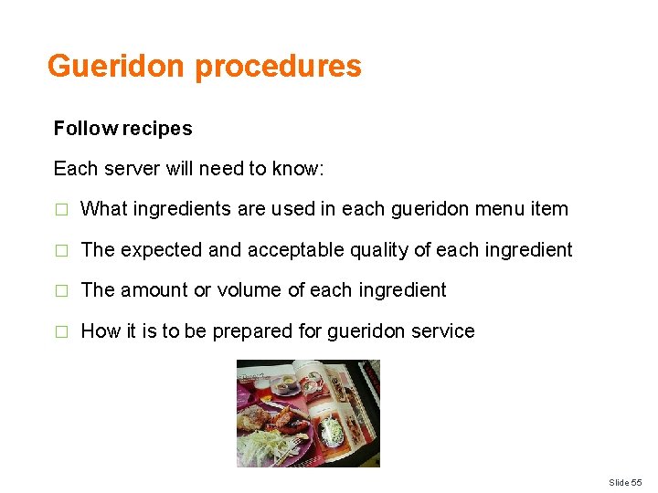 Gueridon procedures Follow recipes Each server will need to know: � What ingredients are