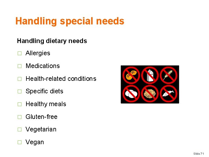 Handling special needs Handling dietary needs � Allergies � Medications � Health-related conditions �