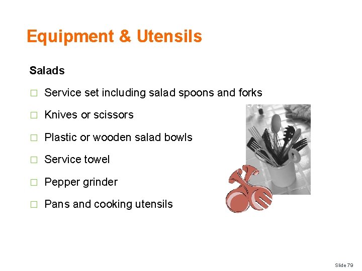 Equipment & Utensils Salads � Service set including salad spoons and forks � Knives