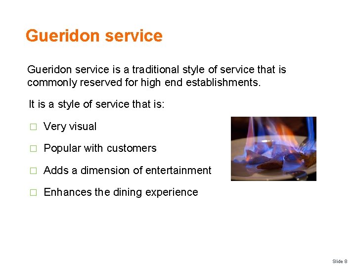 Gueridon service is a traditional style of service that is commonly reserved for high