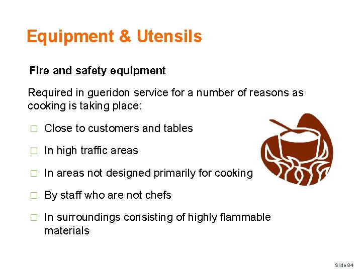 Equipment & Utensils Fire and safety equipment Required in gueridon service for a number