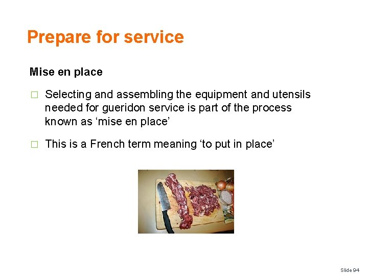 Prepare for service Mise en place � Selecting and assembling the equipment and utensils