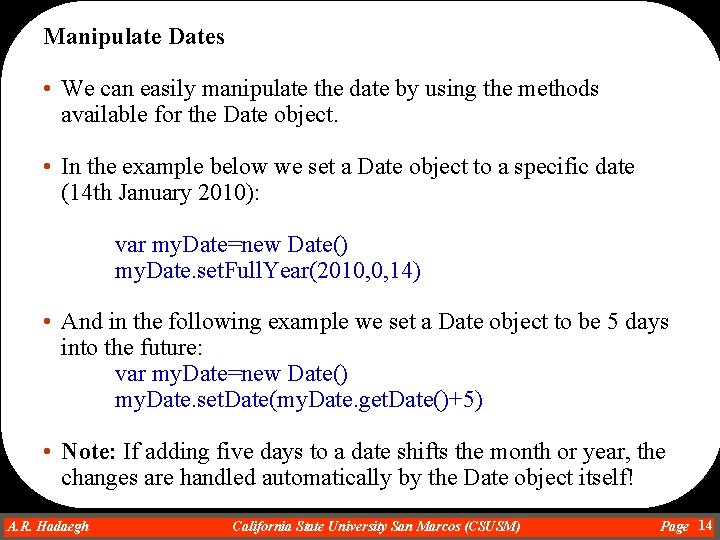 Manipulate Dates • We can easily manipulate the date by using the methods available