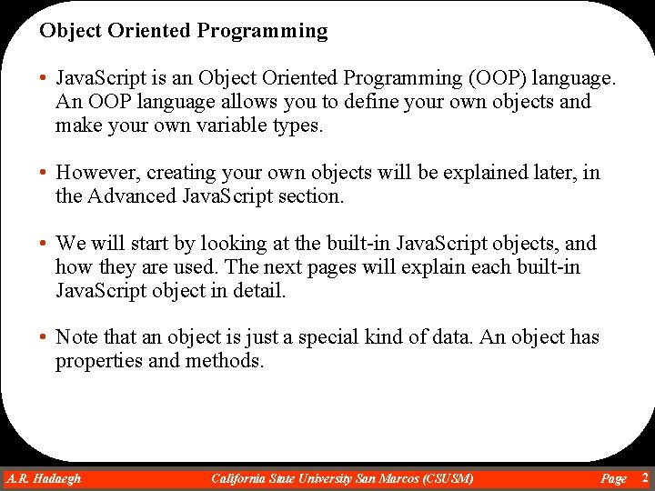 Object Oriented Programming • Java. Script is an Object Oriented Programming (OOP) language. An