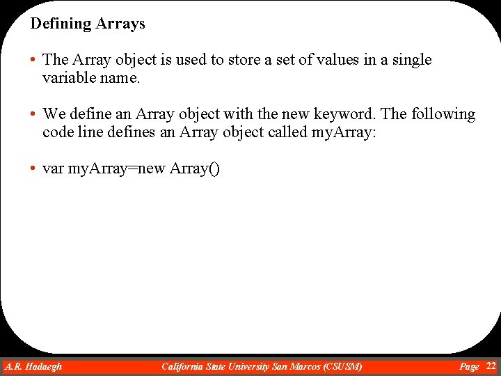 Defining Arrays • The Array object is used to store a set of values