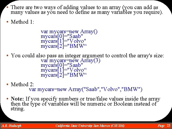  • There are two ways of adding values to an array (you can