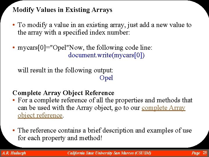 Modify Values in Existing Arrays • To modify a value in an existing array,