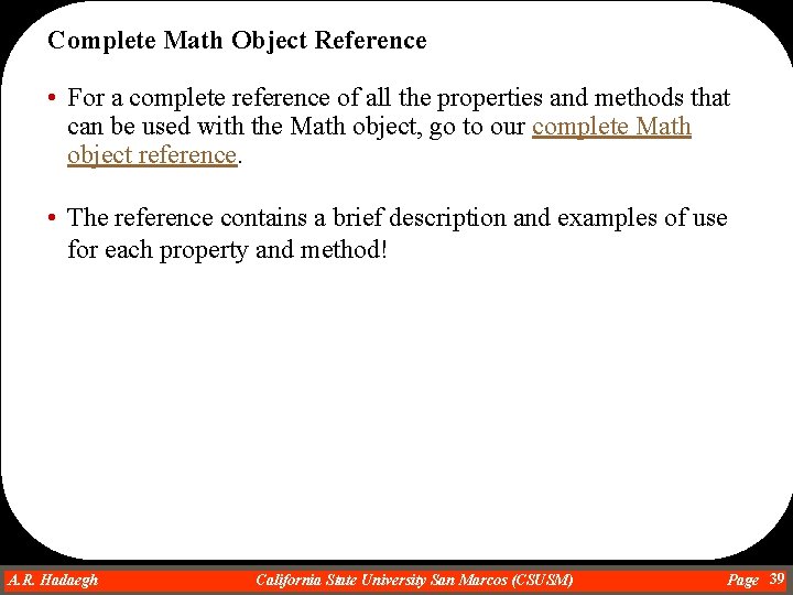 Complete Math Object Reference • For a complete reference of all the properties and