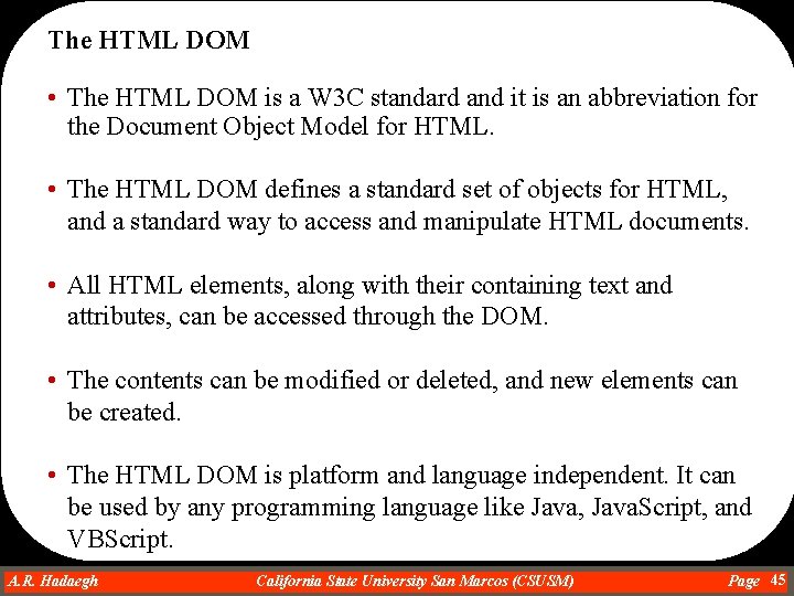 The HTML DOM • The HTML DOM is a W 3 C standard and