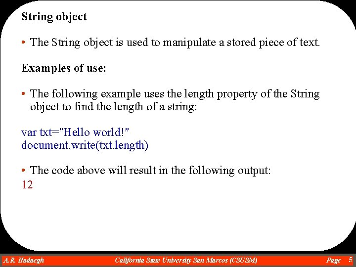 String object • The String object is used to manipulate a stored piece of