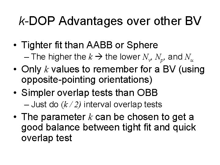 k-DOP Advantages over other BV • Tighter fit than AABB or Sphere – The