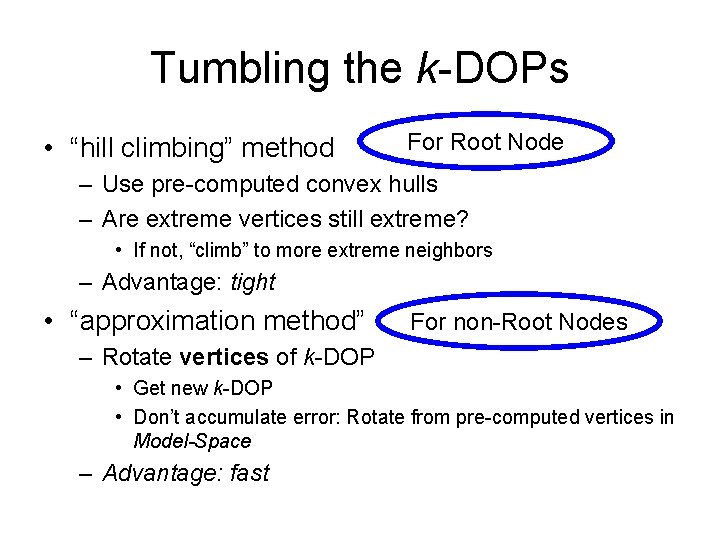 Tumbling the k-DOPs • “hill climbing” method For Root Node – Use pre-computed convex