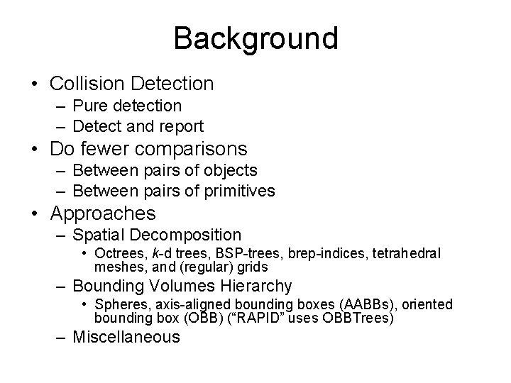 Background • Collision Detection – Pure detection – Detect and report • Do fewer