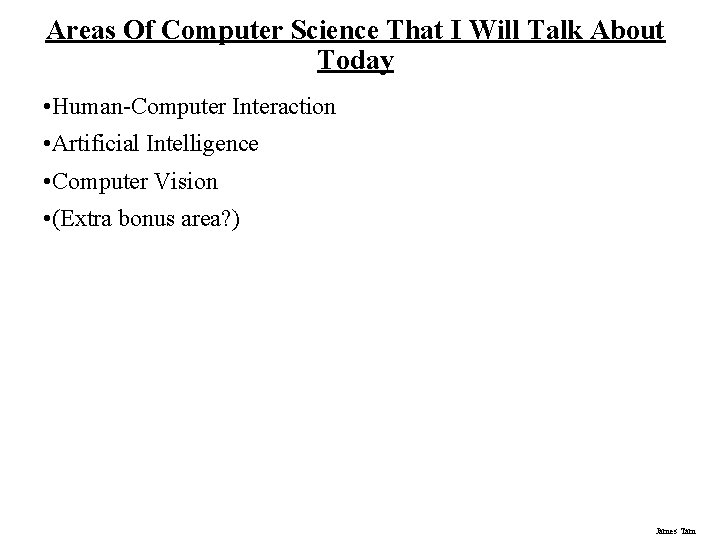 Areas Of Computer Science That I Will Talk About Today • Human-Computer Interaction •
