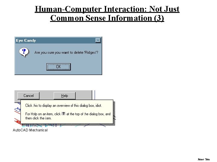 Human-Computer Interaction: Not Just Common Sense Information (3) Auto. CAD Mechanical James Tam 