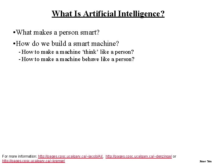 What Is Artificial Intelligence? • What makes a person smart? • How do we